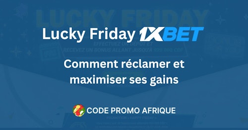 Lucky Friday 1xBet : Comment réclamer et maximiser ses gains en 2026 header image