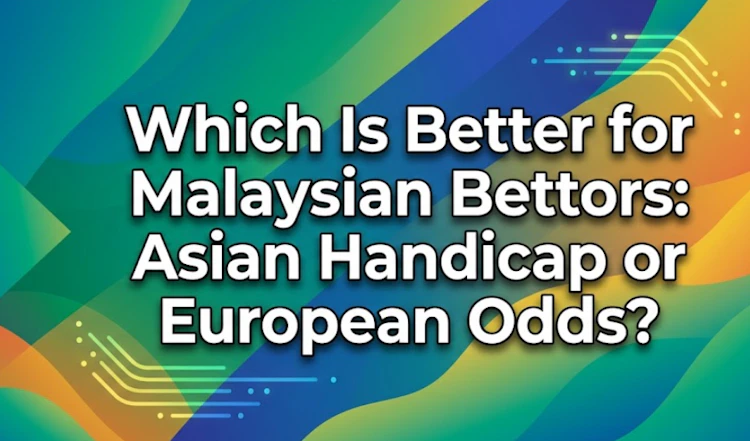 Asian Odds or European Odds: Which is better