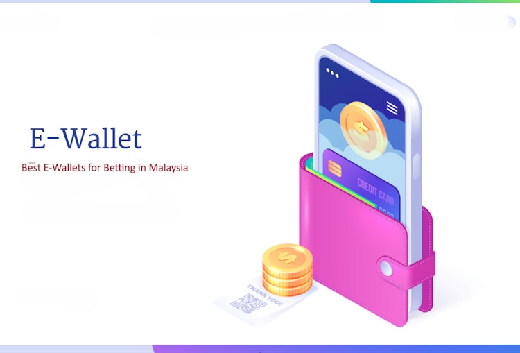 Best E-Wallets in Malaysia for Betting Online