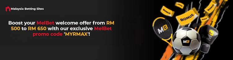 MelBet promo code MYRMAX boosts the welcome offer from RM 500 to RM 650
