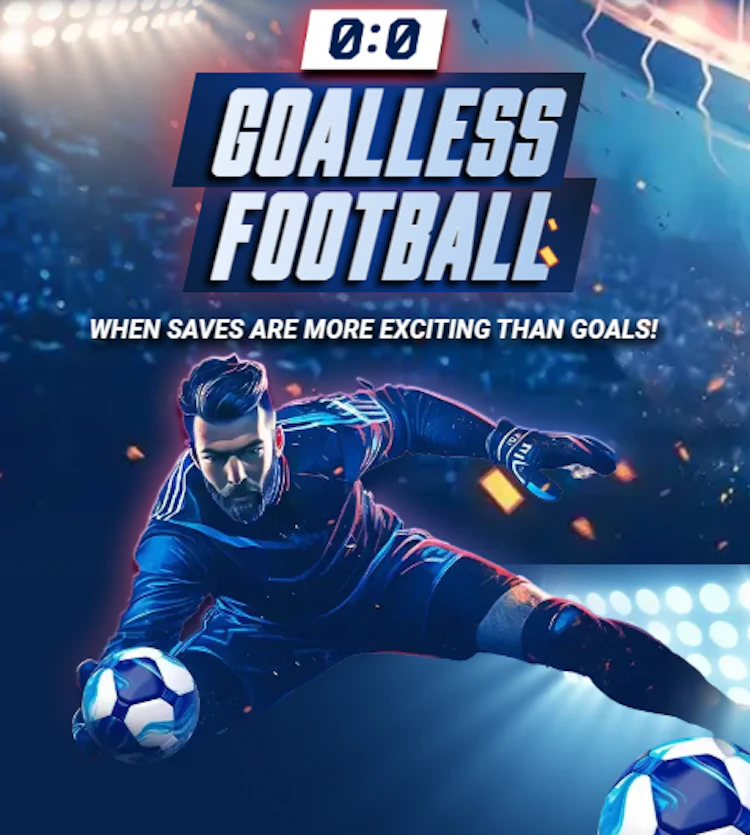 Goalless Football 0:0 promotion banner featuring a diving goalkeeper